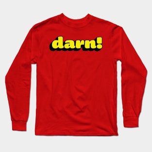 darn! — an interjection Long Sleeve T-Shirt